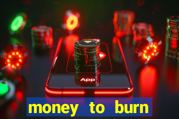 money to burn money to-burn system chapter 1 pt br